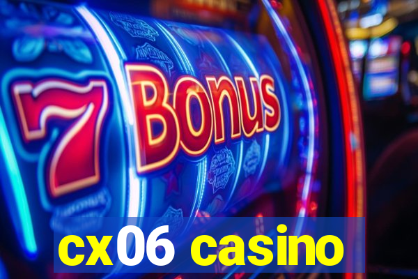 cx06 casino